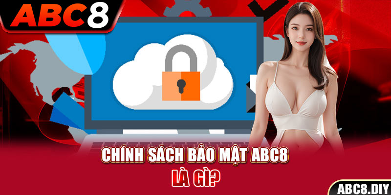 Chính sách bảo mật ABC8 là gì?