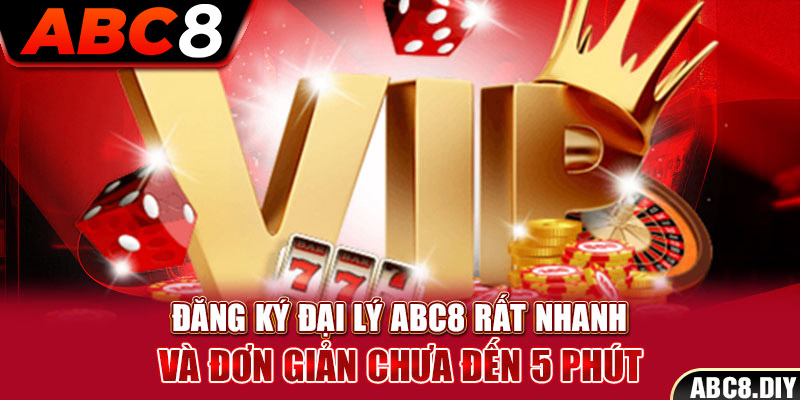 Đăng Ký Đại Lý ABC8 Rất Nhanh Và Đơn Giản Chưa Đến 5 Phút